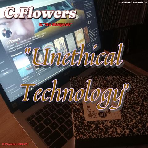C.Flowers & "No Respect" (Unethical Technology)