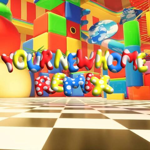 Your New Home (Remix)