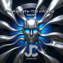Penetrate The Intrepid Lover