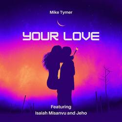 Your Love (feat. Isaiah Misanvu & Jeho) (Mastered)