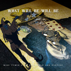 What Will Be Will Be (feat. Jahtahrah & Santino)