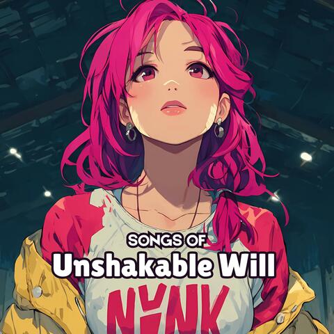 Songs of Unshakable Will
