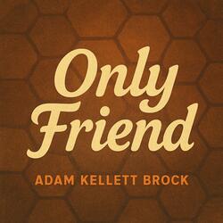 Only Friend