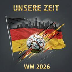 Unsere Zeit, WM 2026