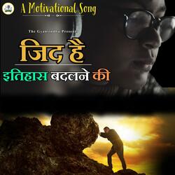 Zidd Hai Itihas Badalne Ki (Motivational Song)