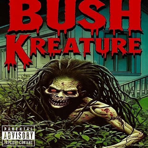 BUSH KREATURE