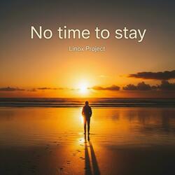 No time to stay