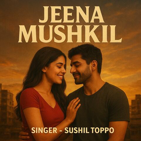 Jeena Mushkil