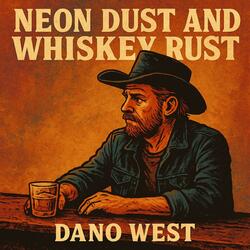 Neon Dust And Whiskey Rust