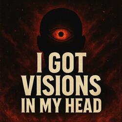 I Got Visions In My Head