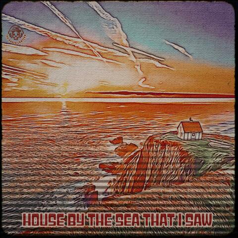 House By The Sea That I Saw