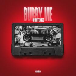 Burry Me