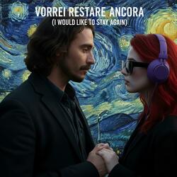 Vorrei restare ancora