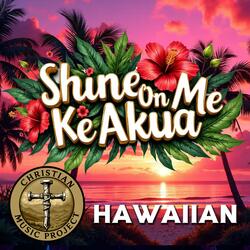 Shine On Me  (Hawaiian)