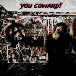 you coward!