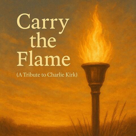 Carry The Flame (Tribute to Charlie Kirk)