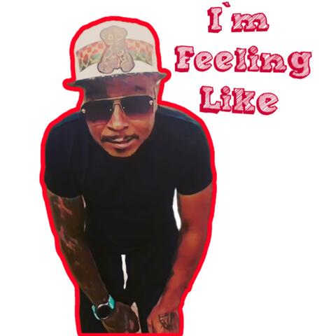 I'm Feeling Like