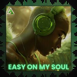 Easy on My Soul