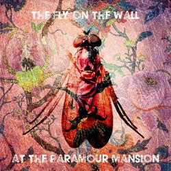 The Fly On The Wall At The Paramour Mansion (Demo)