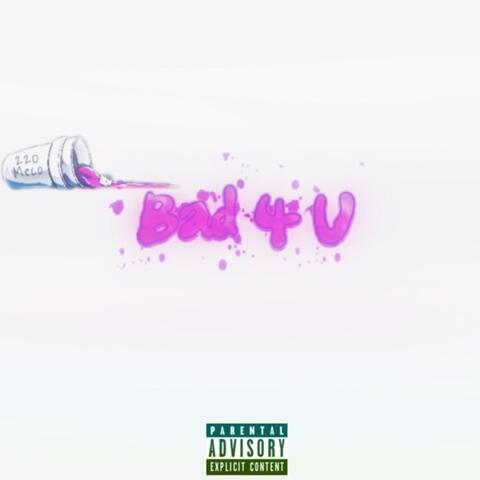 Bad 4 U