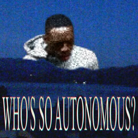 Who's So Autonomous?
