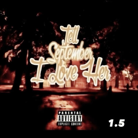 Tell September I Love Her 1.5 (feat. Mstr Cannon)
