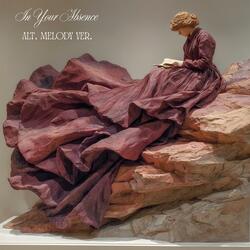 In Your Absence (Alt. Melody Version)