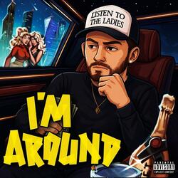 I'M AROUND