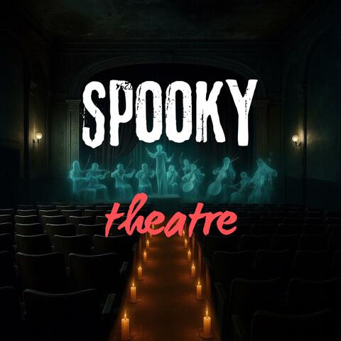 Spooky Theatre