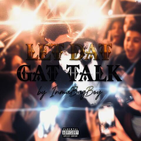 Let Dat Gat Talk