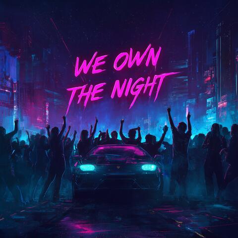 We Own the Night