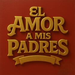 El Amor a Mis Padres