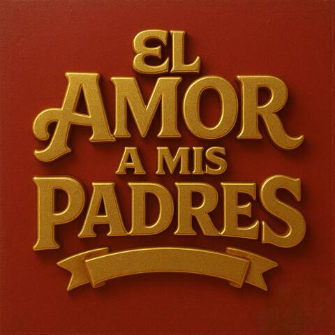 El Amor a Mis Padres