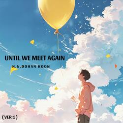 Until We Meet Again (Ver 1)