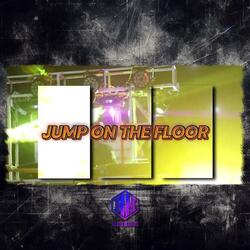 JUMP ON THE FLOOR
