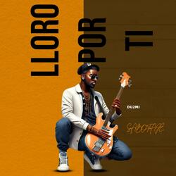 LLoro por ti