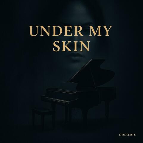 UNDER MY SKIN