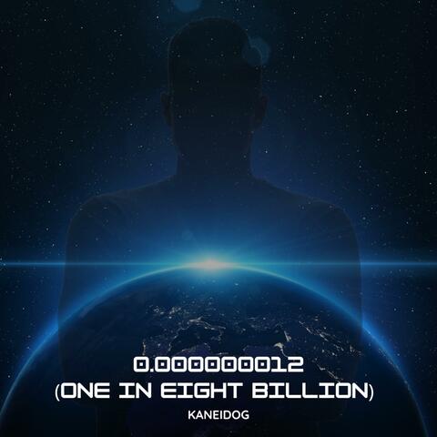 0.000000012 (One in eight billion)