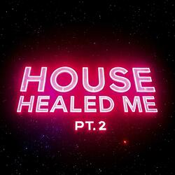 House Healed Me Pt. 2