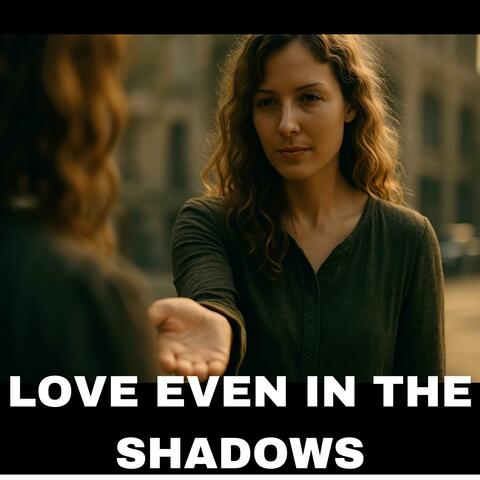 Love even in the Shadows