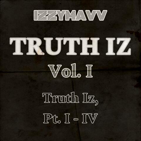 Truth Iz, Vol. I