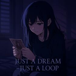 Just A Dream - Just A Loop ||『Gothic Rock』