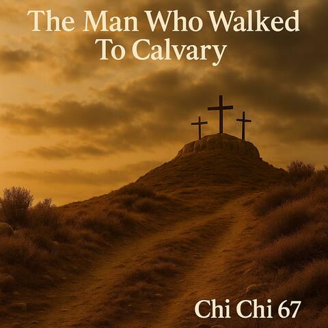 The Man Who Walked to Calvary