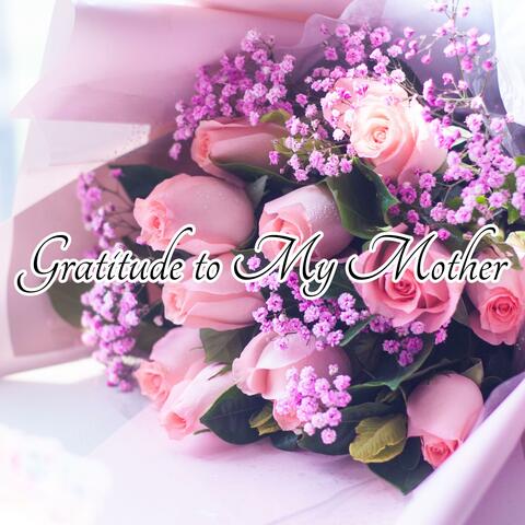 Gratitude to My Mother