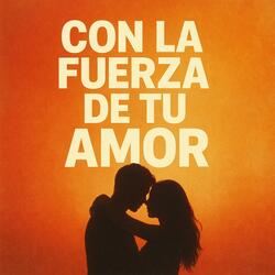 Con la fuerza de tu Amor