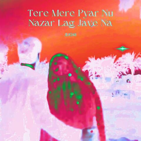 Tere Mere Pyar Nu Nazar Lag Jave Na
