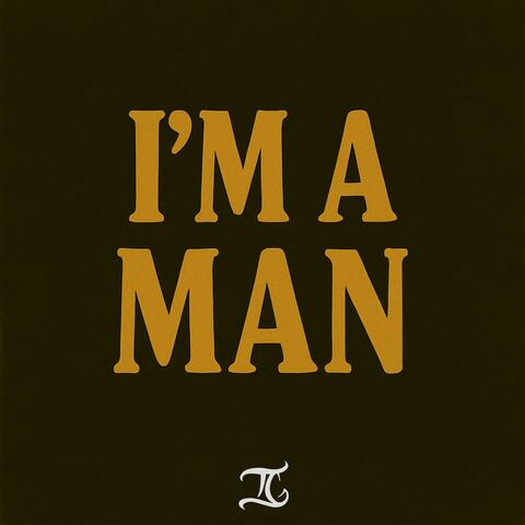 I'm A Man