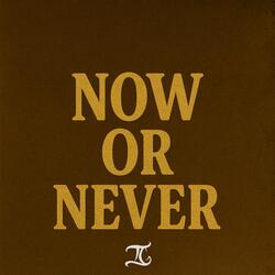 Now Or Never