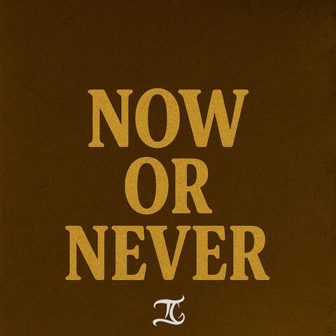 Now Or Never