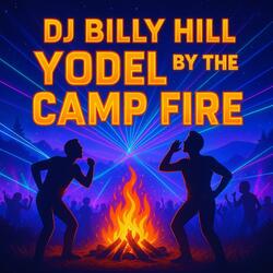 Yodel by the Camp Fire (feat. Dj Billy Hill) (EDM Edit)